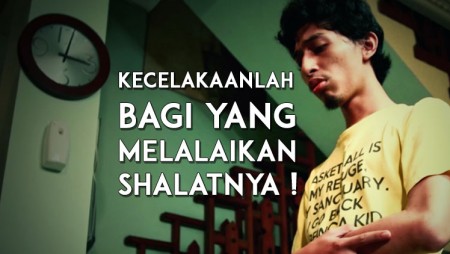 Celaka Bagi Orang yang Melalaikan Shalatnya!
